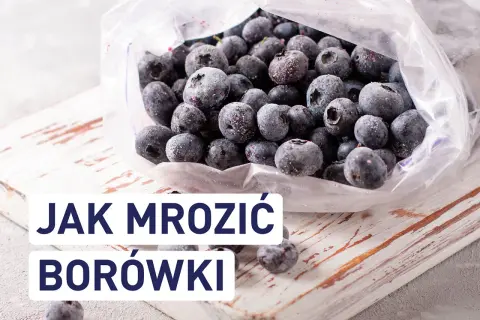 Mrożone borówki w woreczku. Dowiedz się, czy borówki można mrozić i jak to zrobić, by zachowały świeżość.