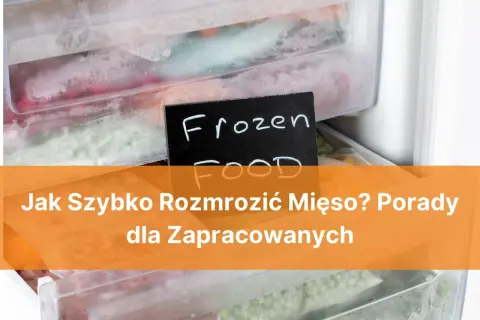Jak szybko rozmrozić mięso? W zamrażarce pełnej mrożonek, w tym mięsa, znajdziesz praktyczne porady.
